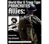 World War II Troop Type Parachutes: Allies - U.S., Britain, Russia - An Illustrated Study (Schiffer Book for Collectors)