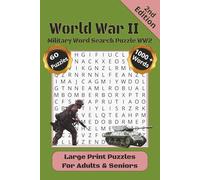 World War II Word Search 2nd Edition: Military Word Search Puzzles WW2 | 60 Puzzles, 1000+ Words, 120 Pages | Large Print Puzzles for Adults & Seniors ... Enthusiasts!!! (Military Puzzle Series)