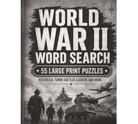 World War II Word Search: 55 Large Print Puzzles Featuring Historic Battles, Leaders, Home Front Life, Military Terms, and WWII Events