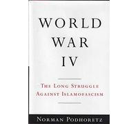 World War IV: The Long Struggle Against Islamofascism