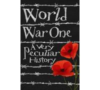 World War One: A Very Peculiar History