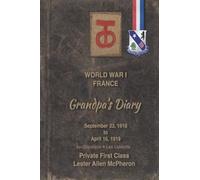 World War One Diary: 1918-1919 - Private First Class - Lester Allen McPheron