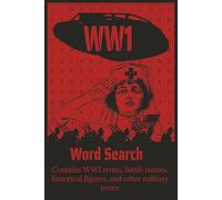 World War One Word Search Puzzle book: Word Searches about WW1 Terms, Battle Names, and Historical Figures [6x9 inches, 110 pages, 55 puzzles] Gift ... Holidays, Studying, and History Lovers!