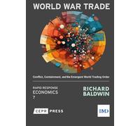 World War Trade: Conflict, Containment, and the Emergent World Trading Order (Rapid Response Economics)