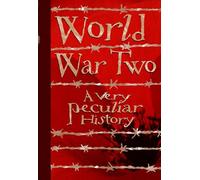 World War Two: A Very Peculiar History