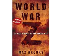 World War Z: An Oral History of the Zombie War