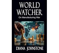World Watcher: On Manufacturing War