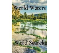 World Waters Word Search Puzzle: Easy to Read Print about Rivers, Dams, Lakes and More | 6x9 inches 110 pages … Gift for Relaxation, Holidays and Chill Time