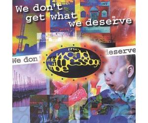 World Wide Message Tribe - We Don't Get What We Deserve