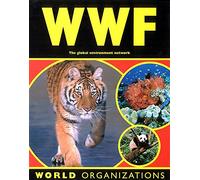 World Wildlife Fund: The Global Environment Network (World Organisations)
