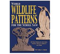 World Wildlife Patterns for the Scroll Saw: 60 Wild Portraits for Lions, Pandas, Koalas, Gorillas an: Written by Lora S. Irish, 2003 Edition, Publisher: Fox Chapel Publishing [Paperback]