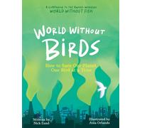 World Without Birds: How to Save Our Planet, One Bird at a Time: 2
