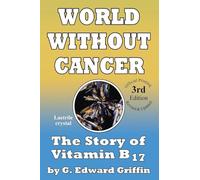 World without Cancer: The Story of Vitamin B17