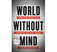 World Without Mind: The Existential Threat of Big Tech