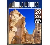 World Wonder Calendar 2026 - 2027: 15 Months Framed by Remarkable Architecture, Monumental Design, and a Structured Rhythm for Creative Planning