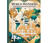 World Wonders Crossword Puzzle Book for Seniors: 800 Travel & Geography-Themed Clues and Answers | Large Print Puzzles for Relaxation and Brain Fitness | Explore Global Landmarks from Home!