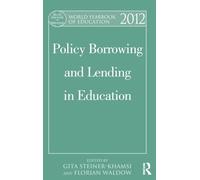 World Yearbook of Education 2012: Policy Borrowing and Lending in Education
