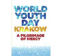 World Youth Day Krakow: A Pilgrimage Of Mercy