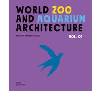 World Zoo and Aquarium Architecture Vol. 01