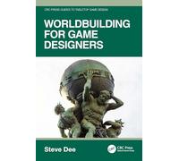 Worldbuilding for Game Designers (CRC Press Guides to Tabletop Game Design)