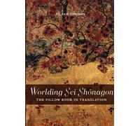 Worlding Sei Shônagon: The Pillow Book in Translation (Perspectives on Translation)