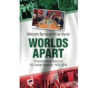 Worlds Apart: A Documentary History of US-Iranian Relations, 1978-2018