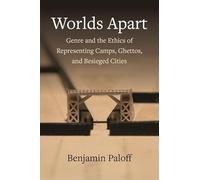 Worlds Apart: Genre and the Ethics of Representing Camps, Ghettos, and Besieged Cities