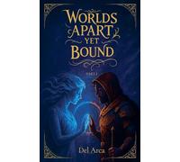 Worlds Apart Yet Bound Part I (1)
