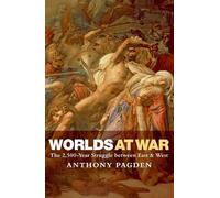 Worlds at War: The 2,500 - Year Struggle Between East and West