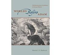 Worlds Before Adam - The Reconstruction of Geohistory in the Age of Reform (Emersion: Emergent Village resources for communities of faith)