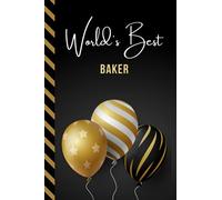 World's Best Baker: Greeting Card and Journal Gift All-In-One Book! / Small Lined Composition Notebook / Birthday - Christmas - Retirement Present for Coworker Friend or Family / Black Gold Balloons