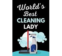 World's Best Cleaning Lady: Housekeeping Notebook With Lined Pages, A Great Appreciation Gift Idea For Housekeepers