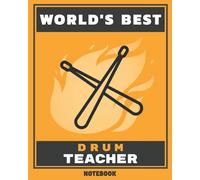 World's Best Drum Teacher Notebook: Appreciation Notebook | Lined Pages | 120 Pages | 8 x 10 Inches (Worlds Best Music Teacher)