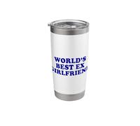 World's Best Ex Girlfriend Funny Sarcastic Dump Him Humor Stainless Steel Insulated Tumbler