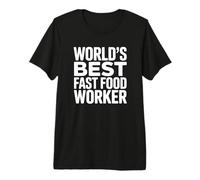 World's Best Fast Food Worker Premium T-Shirt