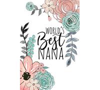 World's Best Nana: A Beautiful Notebook For Grandmothers