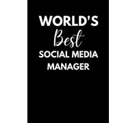 World's Best Social Media Manager: Social Media Management Notebook With 120 Lined Pages, A Great Appreciation Gift Idea For Social Media Manager