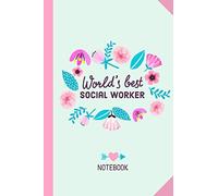 World's Best Social Worker: 6x9 Notebook, Great Social Worker Gifts for Men & Women, School, Clinical, Medical Social Workers Appreciation or Thank You Gift