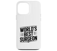 World's Best Surgeon for Doctors and Surgeons Case for iPhone 13 Pro Max