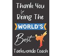 World's Best Taekwondo Coach: Coach Teacher Appreciation Holiday Gift Idea Thank You Present Lined Journal Notebook Diary for Favorite Instructor