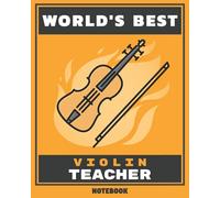 World's Best Violin Teacher Notebook: Appreciation Notebook | Lined Pages | 120 Pages | 8 x 10 Inches (Worlds Best Music Teacher)