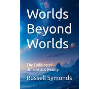Worlds Beyond Worlds: The Collision of Dreams and Reality: 3 (Channeling and Mediumship / Messengers of Peace / Worlds Beyond Worlds / Voices from the Stars)