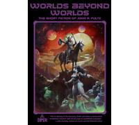 Worlds Beyond Worlds: The Short Fiction of John R. Fultz