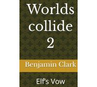 Worlds collide 2: Elf’s Vow