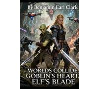 Worlds collide.: Goblin’s hart, Elf’s blade