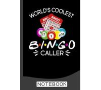 World's Coolest Bingo Caller Notebook: Bingo Journal, Bingo Game Notebook Note-Taking Planner Book, Bingo Player Christmas Birthday Present Gifts for Dad Mom Grandpa Grandma