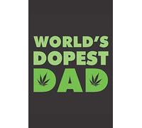 World's Dopest Dad - Dads Who Smoke Weed - Stoner Dad Gift - Father's Day: Blank Lined Notebook (6" x 9" - 110 pages)
