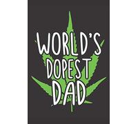 World's Dopest Dad - Dads Who Smoke Weed - Stoner Dad Gift - Father's Day: Blank Lined Notebook (6" x 9" - 110 pages)