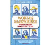 Worlds Elsewhere: Journeys Around Shakespeare’s Globe