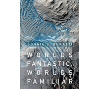 Worlds Fantastic, Worlds Familiar: A Guided Tour of the Solar System